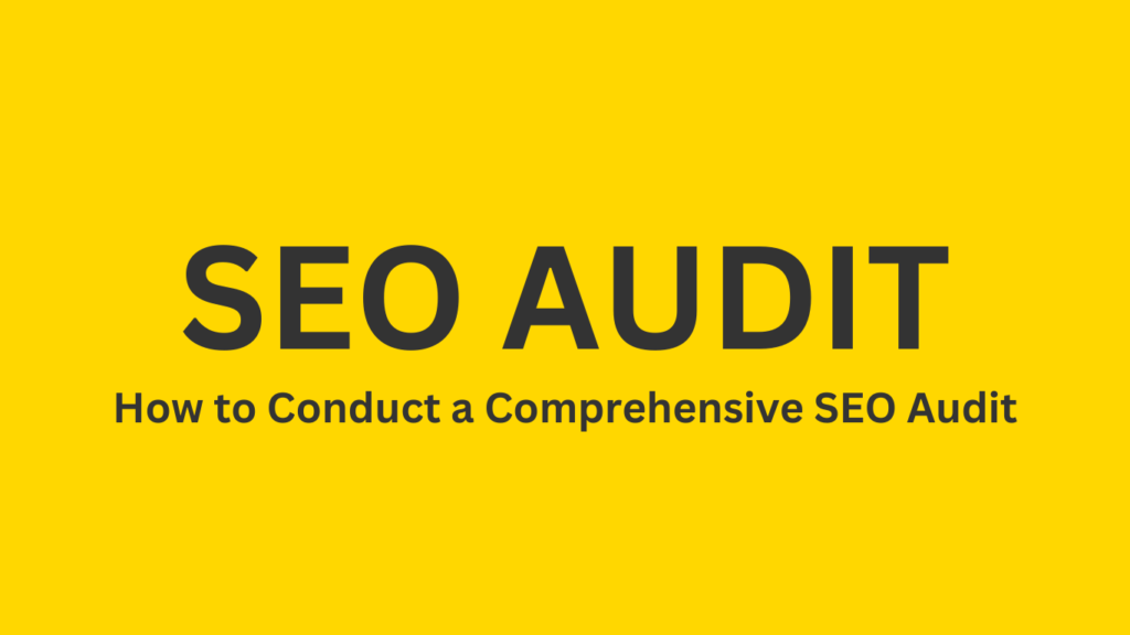 How to Conduct a Comprehensive SEO Audit